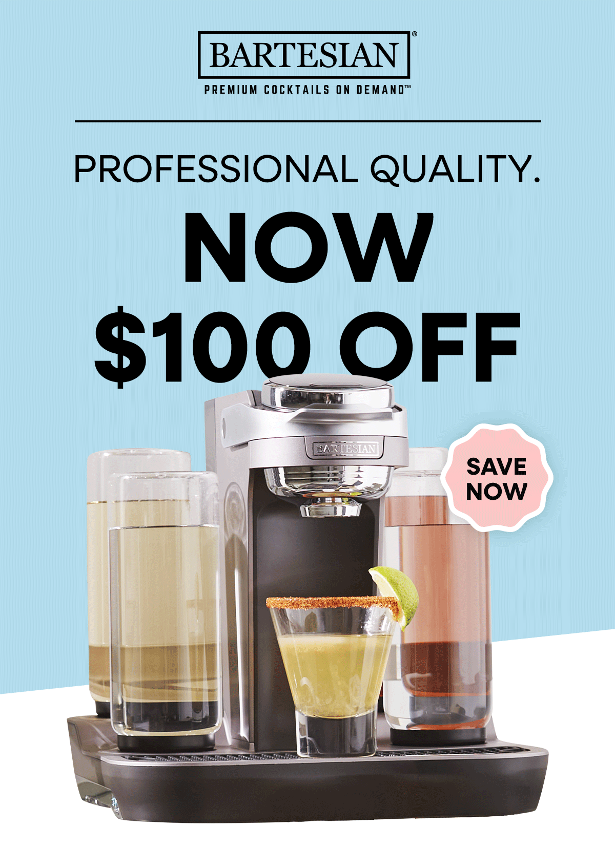 Professional Quality. Now $100 Off.