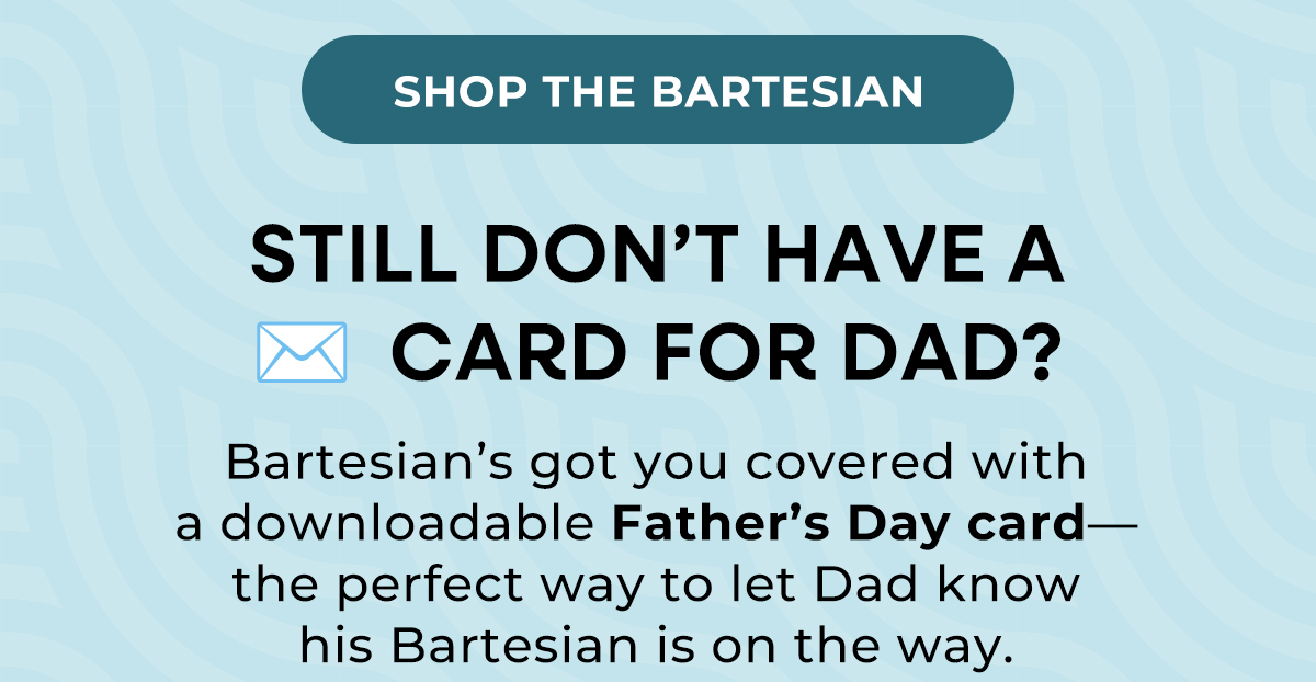 Still Don't Have a Card for Dad?