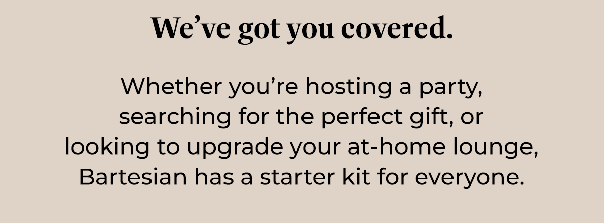 We've got you covered.