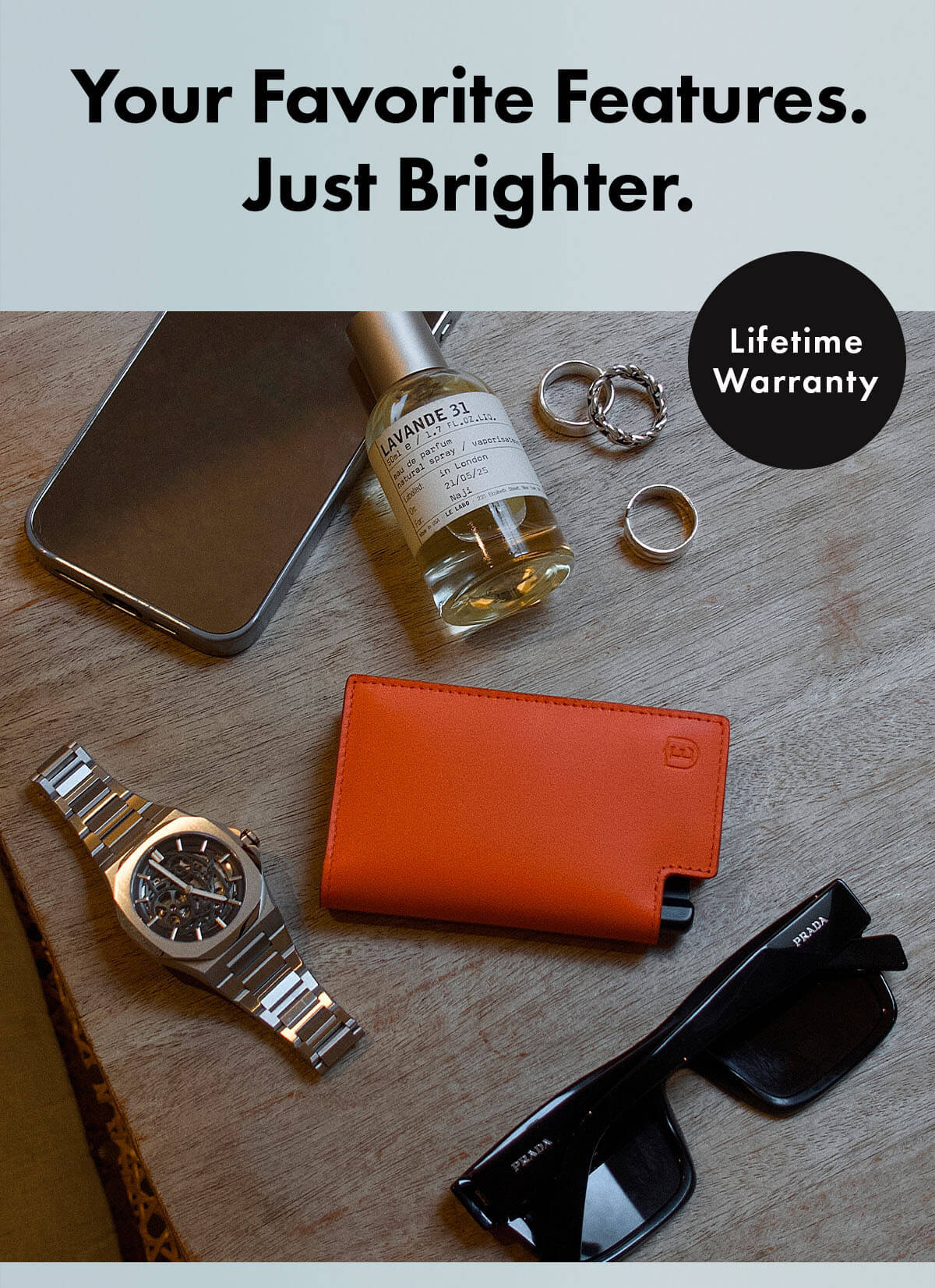 Your Favorite Features. Just Brighter. Lifetime Warranty