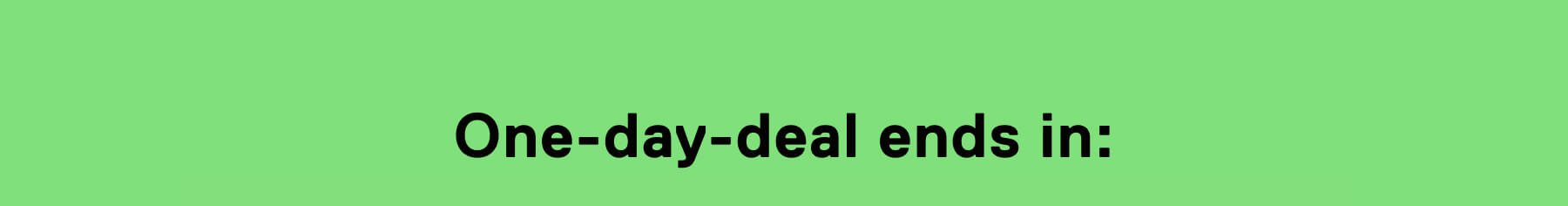 One-day-deal ends in: