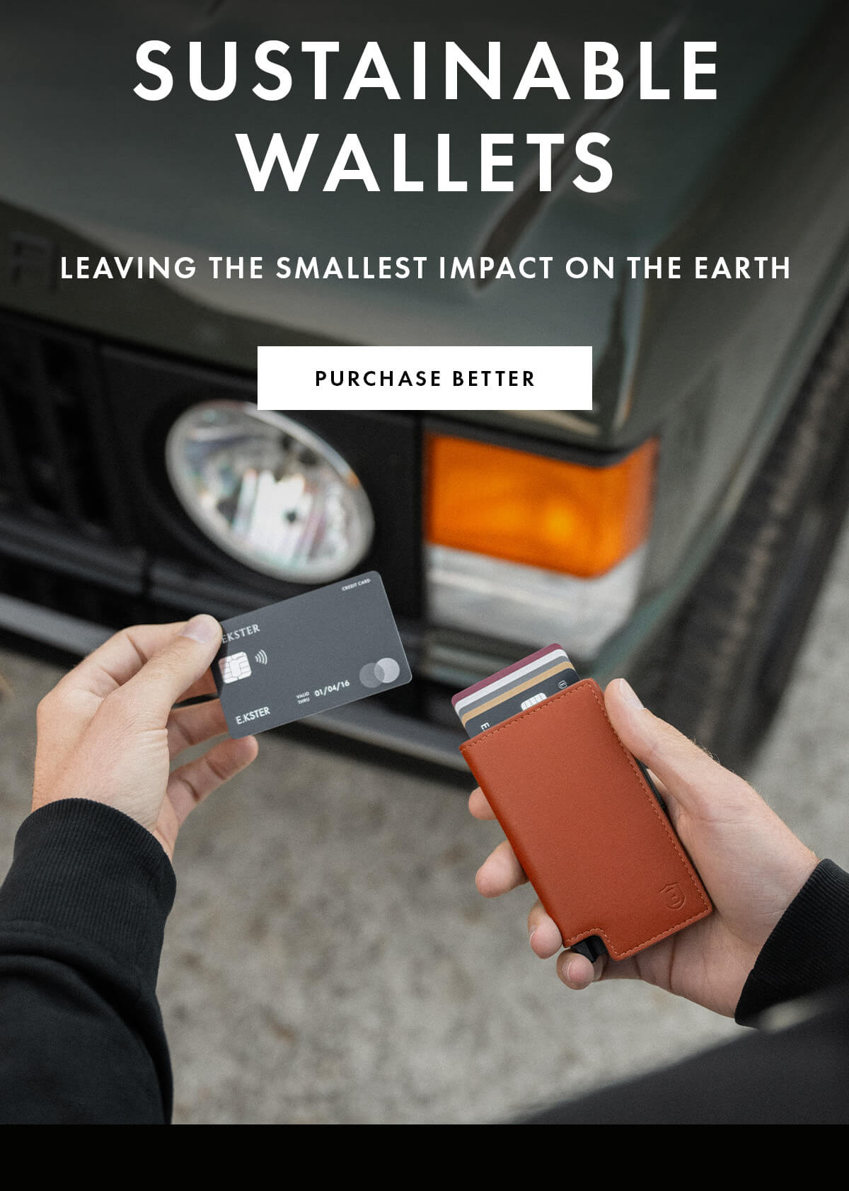 Sustainable Wallets leaving the smallest impact on the Earth PURCHASE BETTER