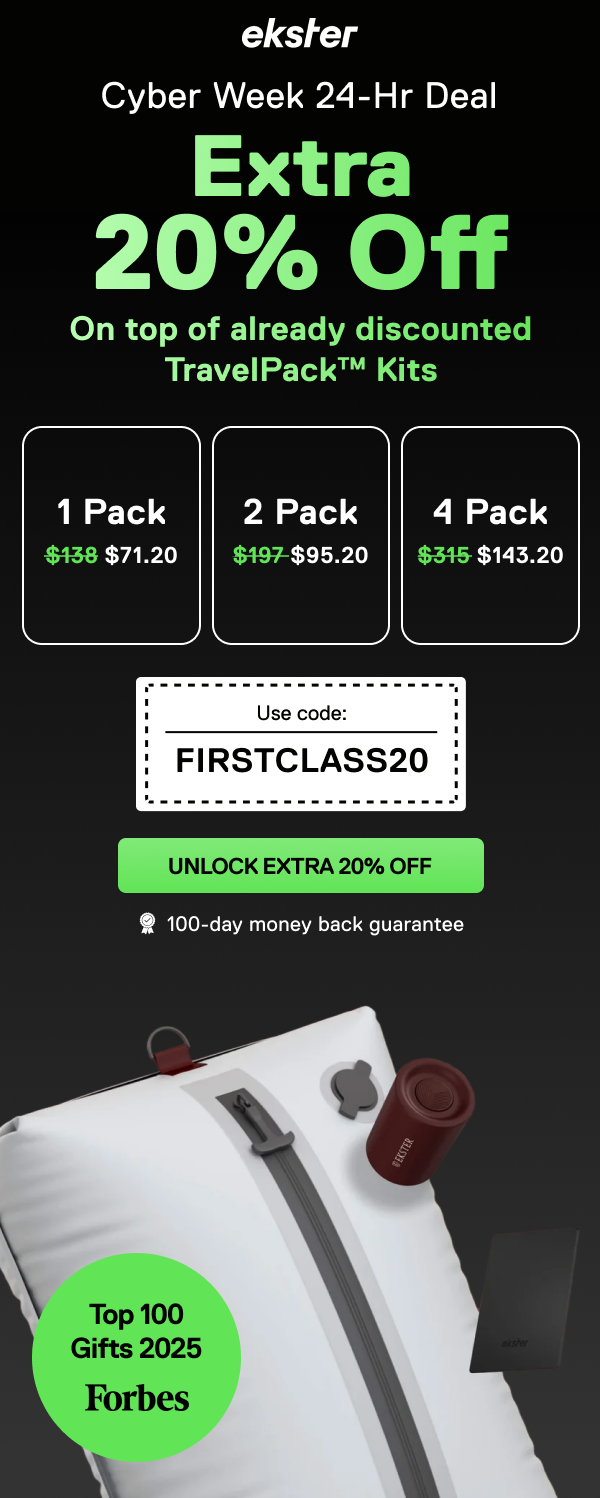 ekster Cyber Week 24-Hr Deal Extra 20% Off On top of already discounted TravelPack Kits Use code: FIRSTCLASS20 UNLOCK EXTRA 20% OFF