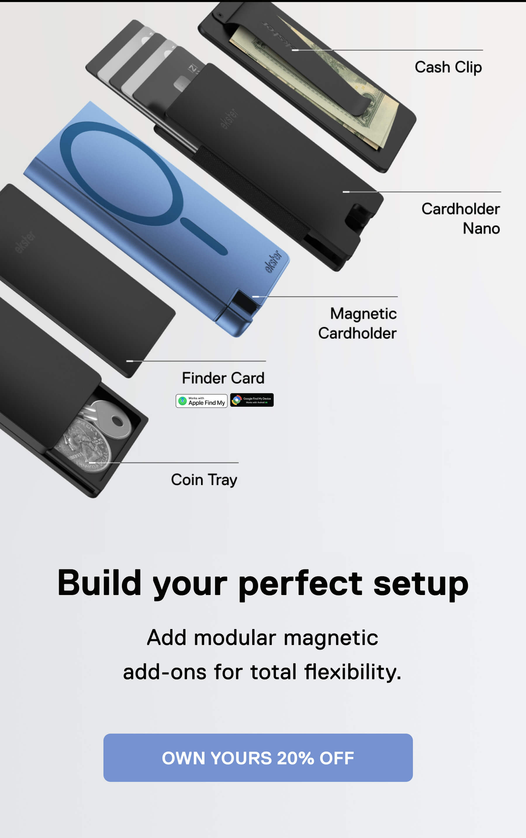 Build your perfect setup Add modular magnetic add-ons for total flexibility.