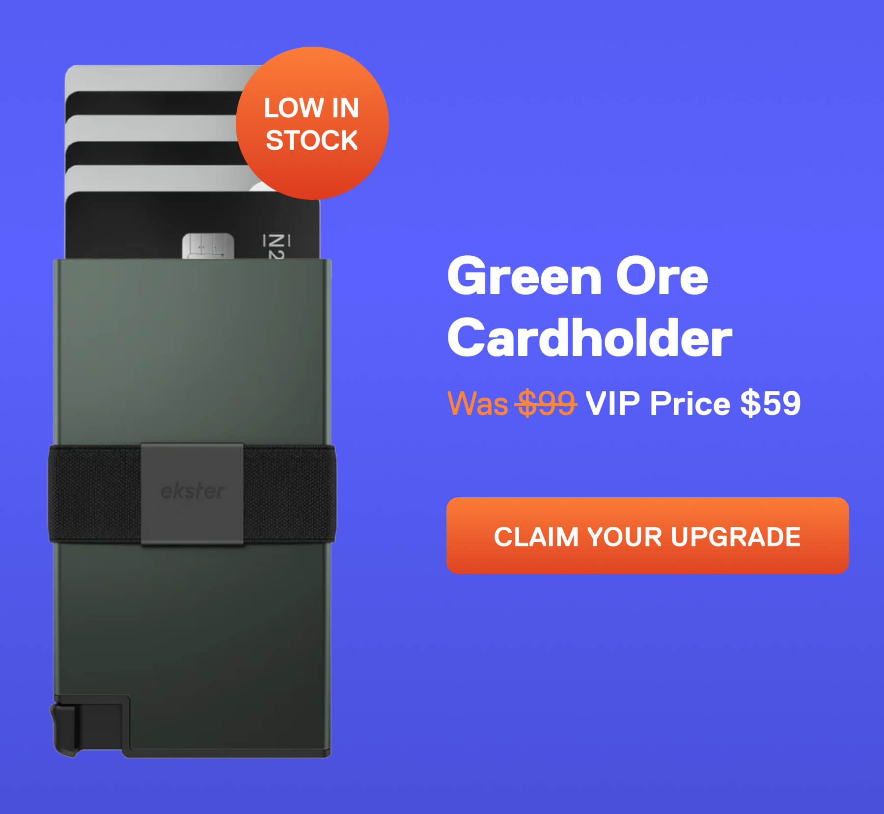 Green Ore Cardholder Badge: Low Stock Was $99 VIP Price $59 CLAIM YOUR UPGRADE