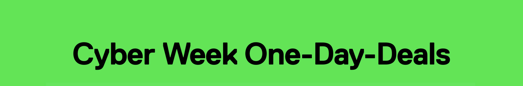 Cyber Week One-Day-Deals