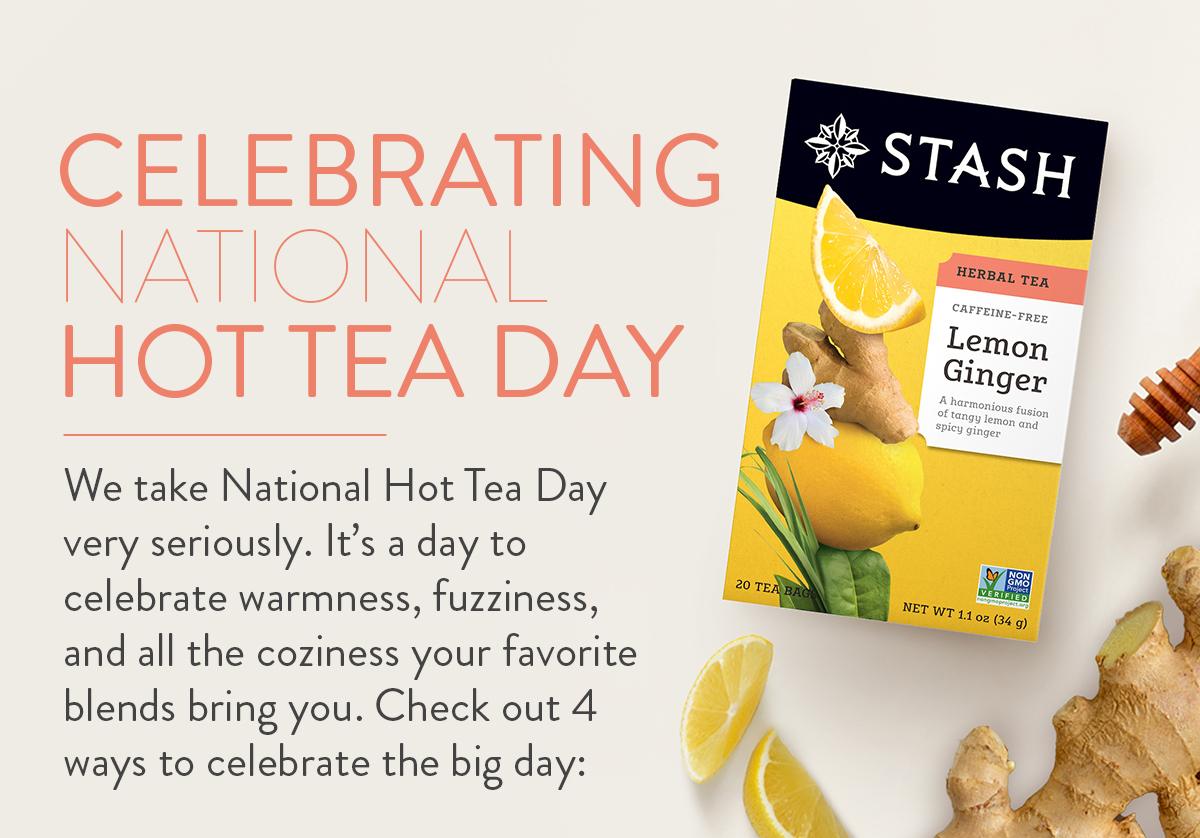 📣 4 ways to celebrate National Hot Tea Day! Stash Tea