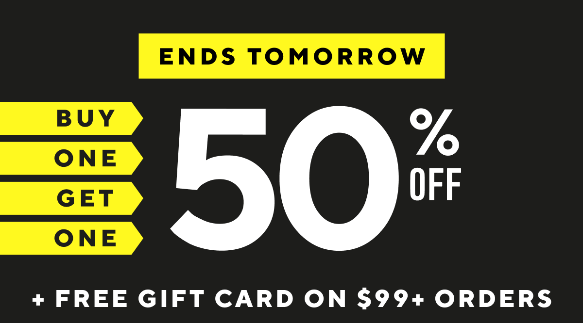 Ends tomorrow! BOGO 50% off sitewide!
