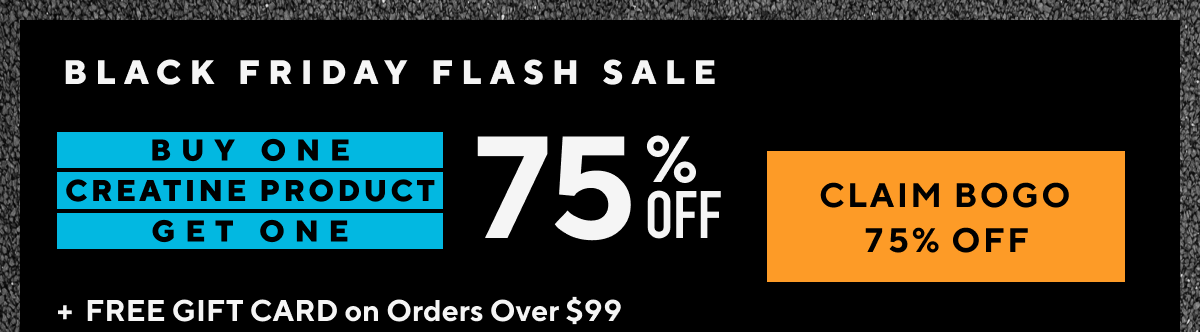Creatine flash sale! BOGO 75% Off!