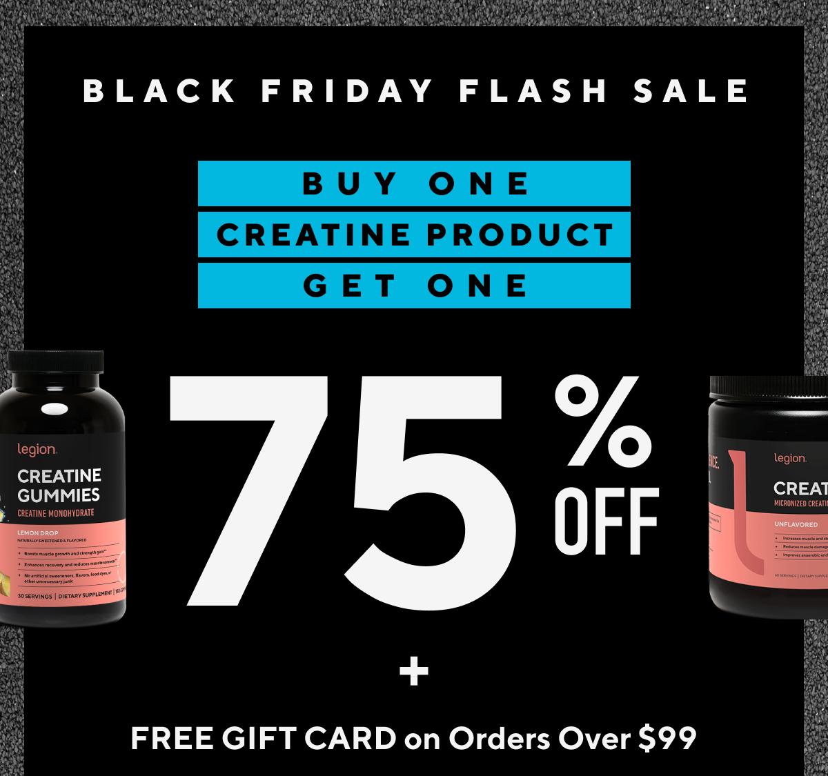 Buy one get one 75% off creatine!