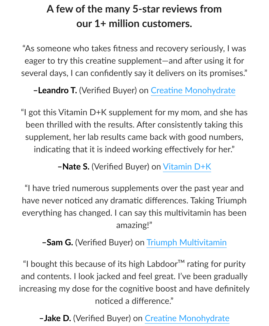A few of the many 5-star reviews from our 1+ million customers.