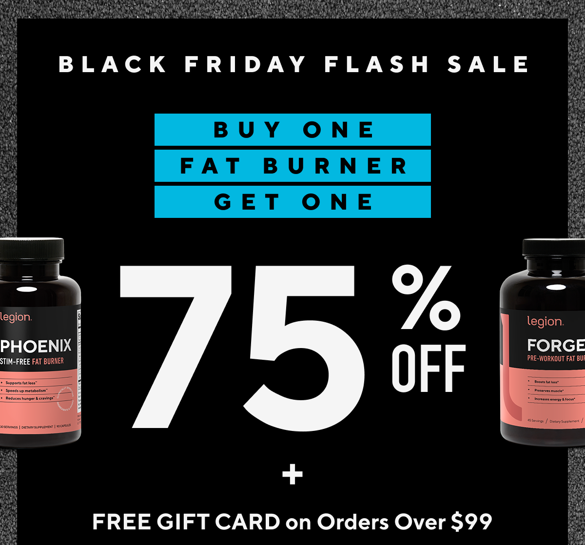 Buy one get one 75% off fat burners!