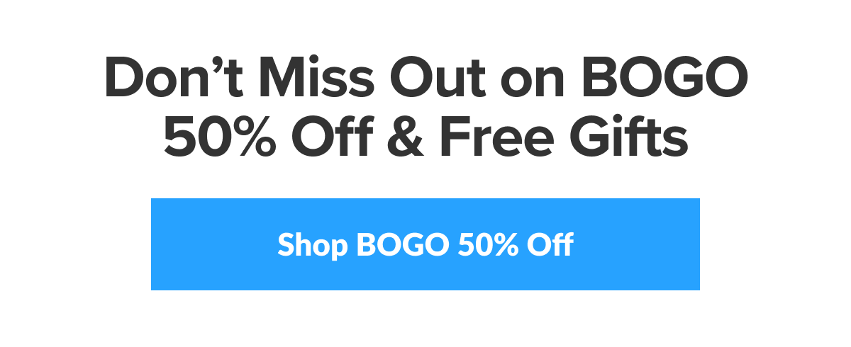 Don't Miss Out on BOGO 50% Off & Free Gifts