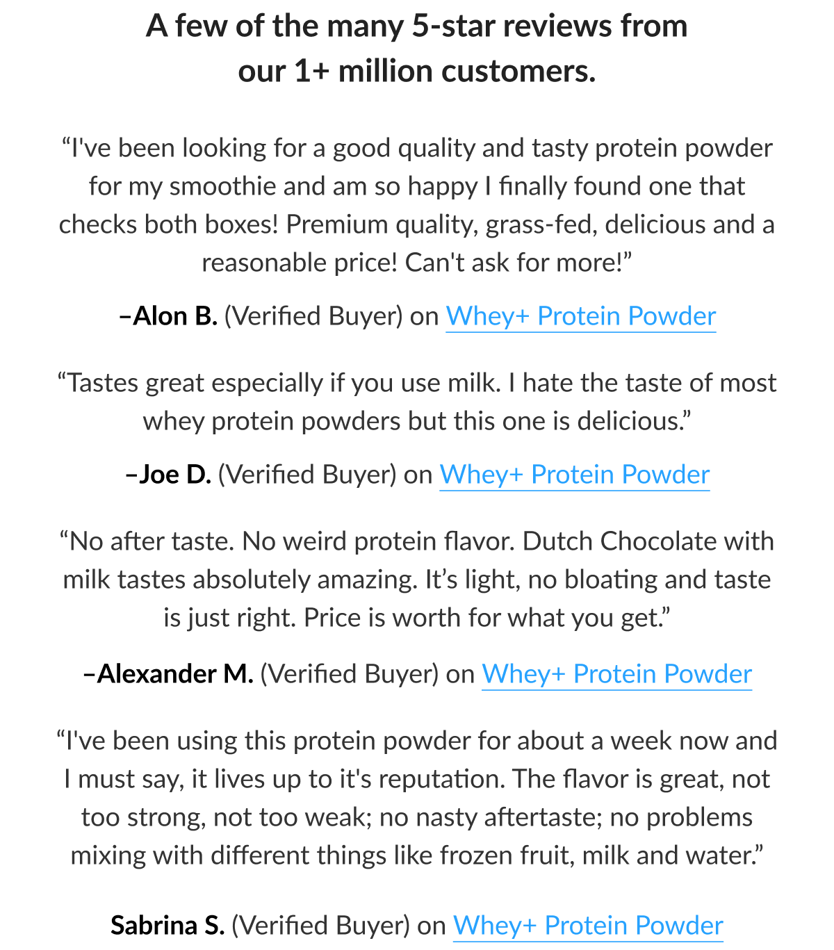 A few of the many 5-star reviews from our 1+ million customers.