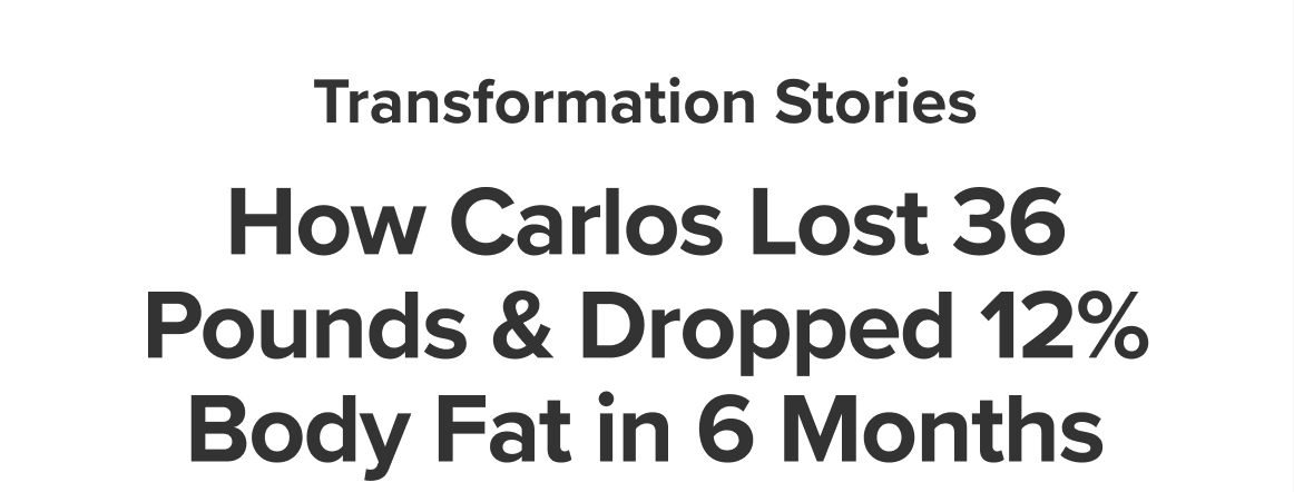 How Carlos Lost 36 Pounds & Dropped 12% Body Fat in 6 Months