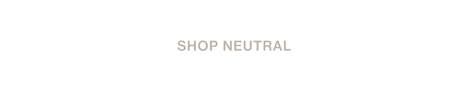 Shop Neutral