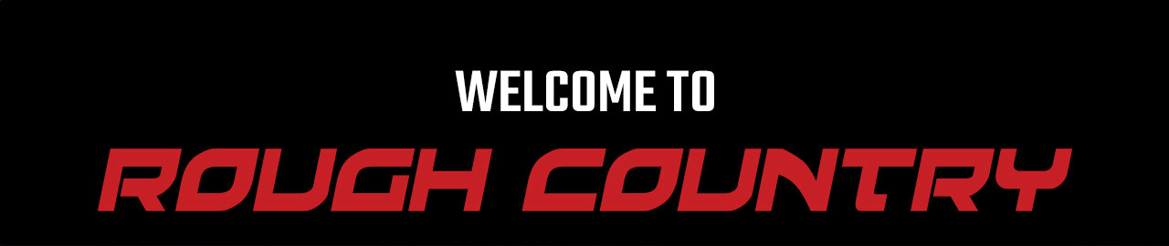 WELCOME TO ROUGH COUNTRY