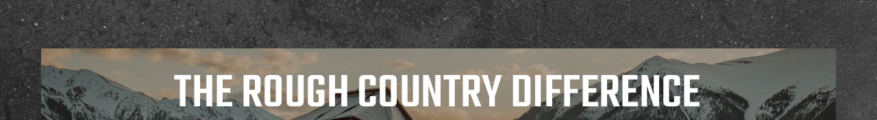 THE ROUGH COUNTRY DIFFERENCE