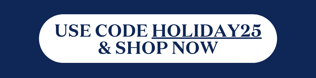 Use Code HOLIDAY25 & Shop Now