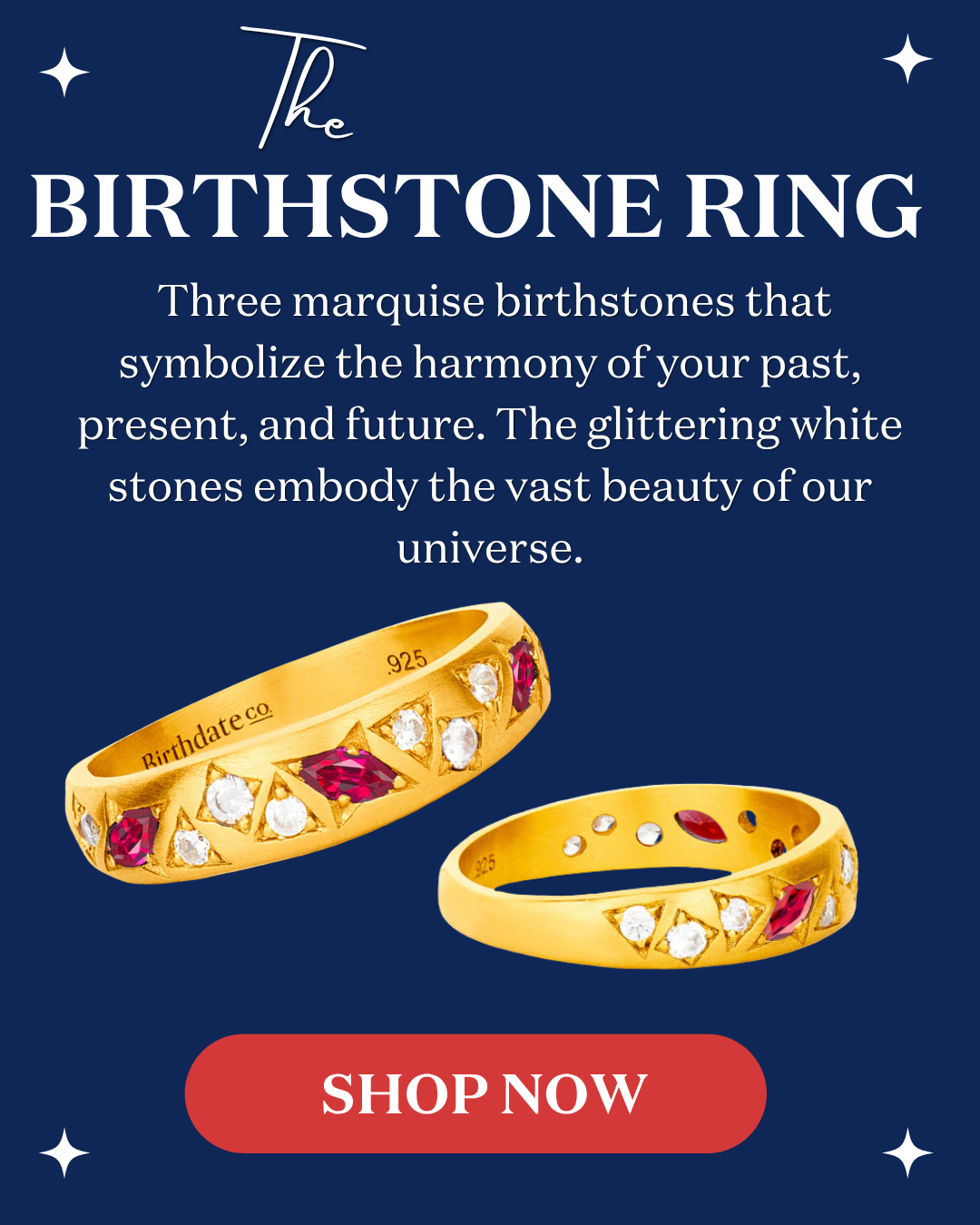 The Birthstone Ring- Three marquise birthstones that symbolize the harmony of your past, present and future. The glittering white stones embody the vast beauty of our universe.