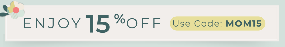 Enjoy 15% off. Use code: MOM15