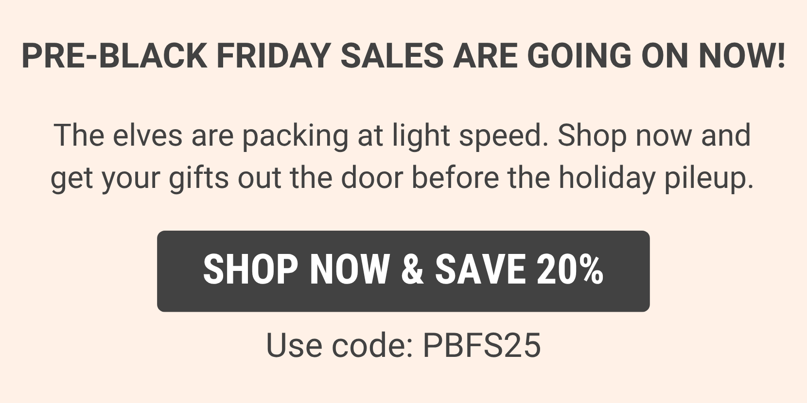 Save 20% with code: PBFS25 - Shop Now & Save 