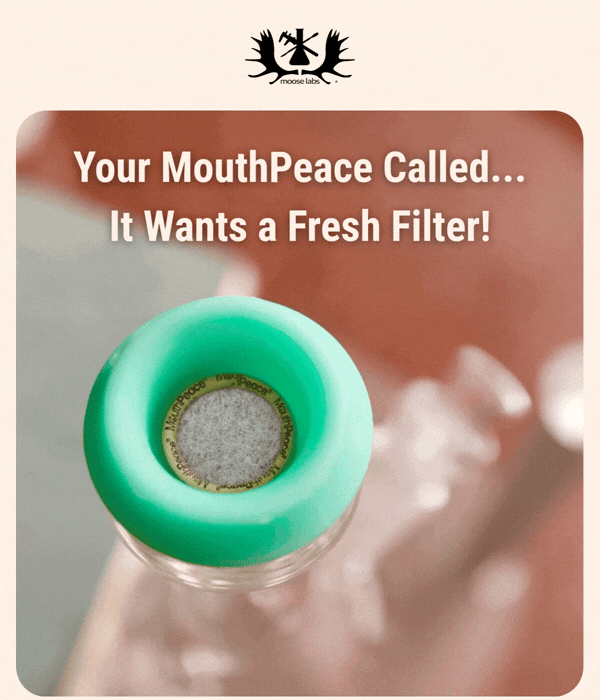 Your MouthPeace called, it wants a fresh Filter