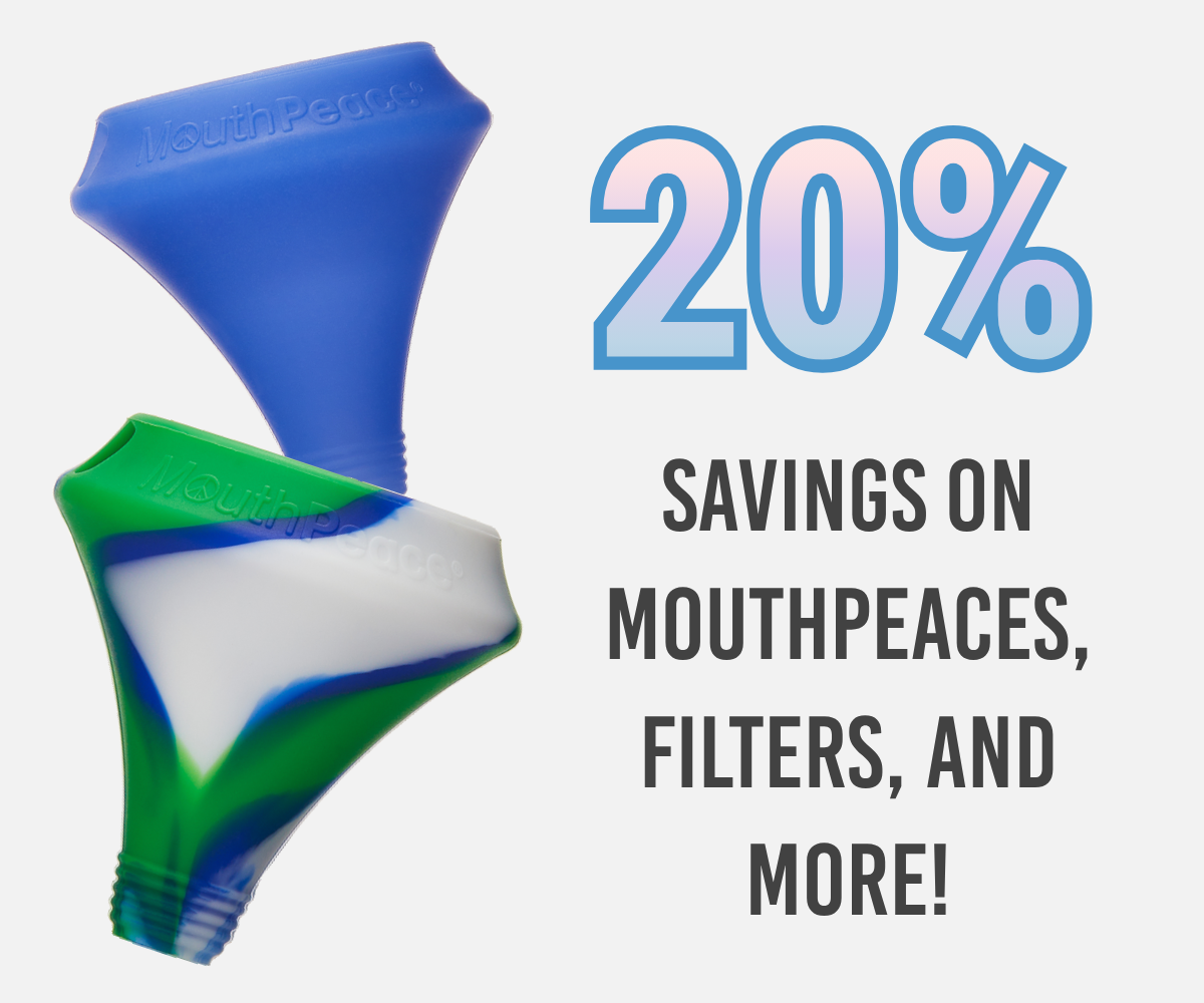 20% Savings on MouthPeaces, Filters, and more!