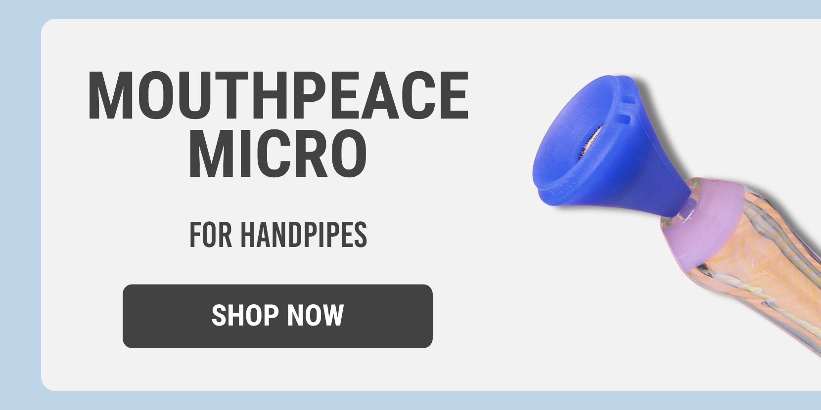 For Handpipes - MouthPeace Micro - Shop Now