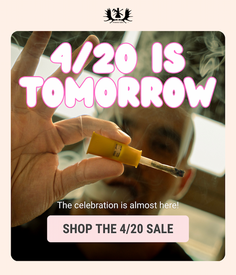 4/20 is Tomorrow - Shop The Sale
