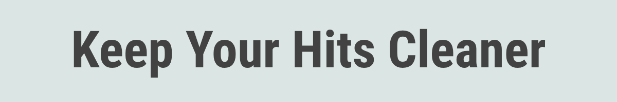 Keep your hits cleaner 