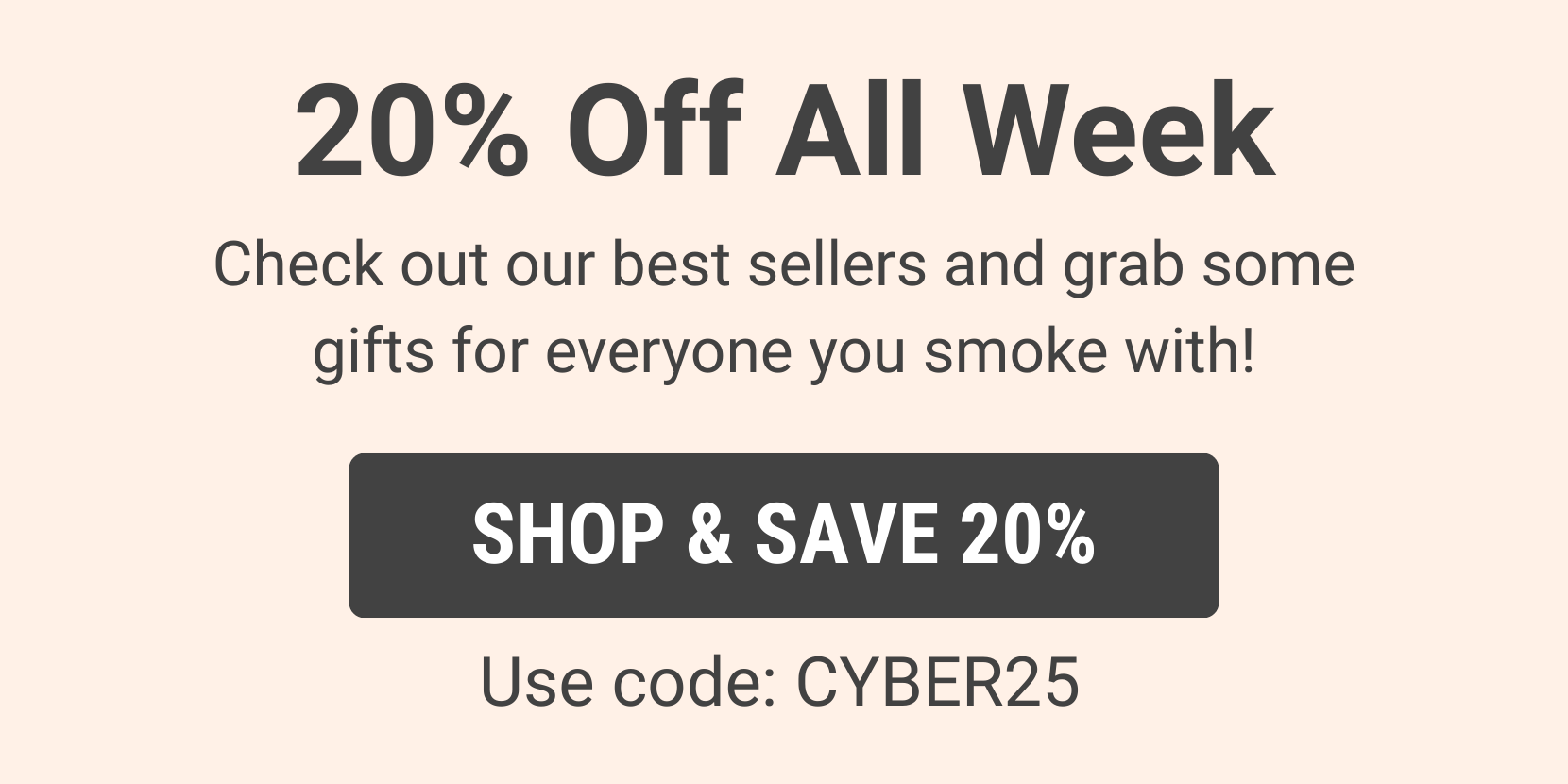 20% off for Cyber Week!  Use code: CYBER25