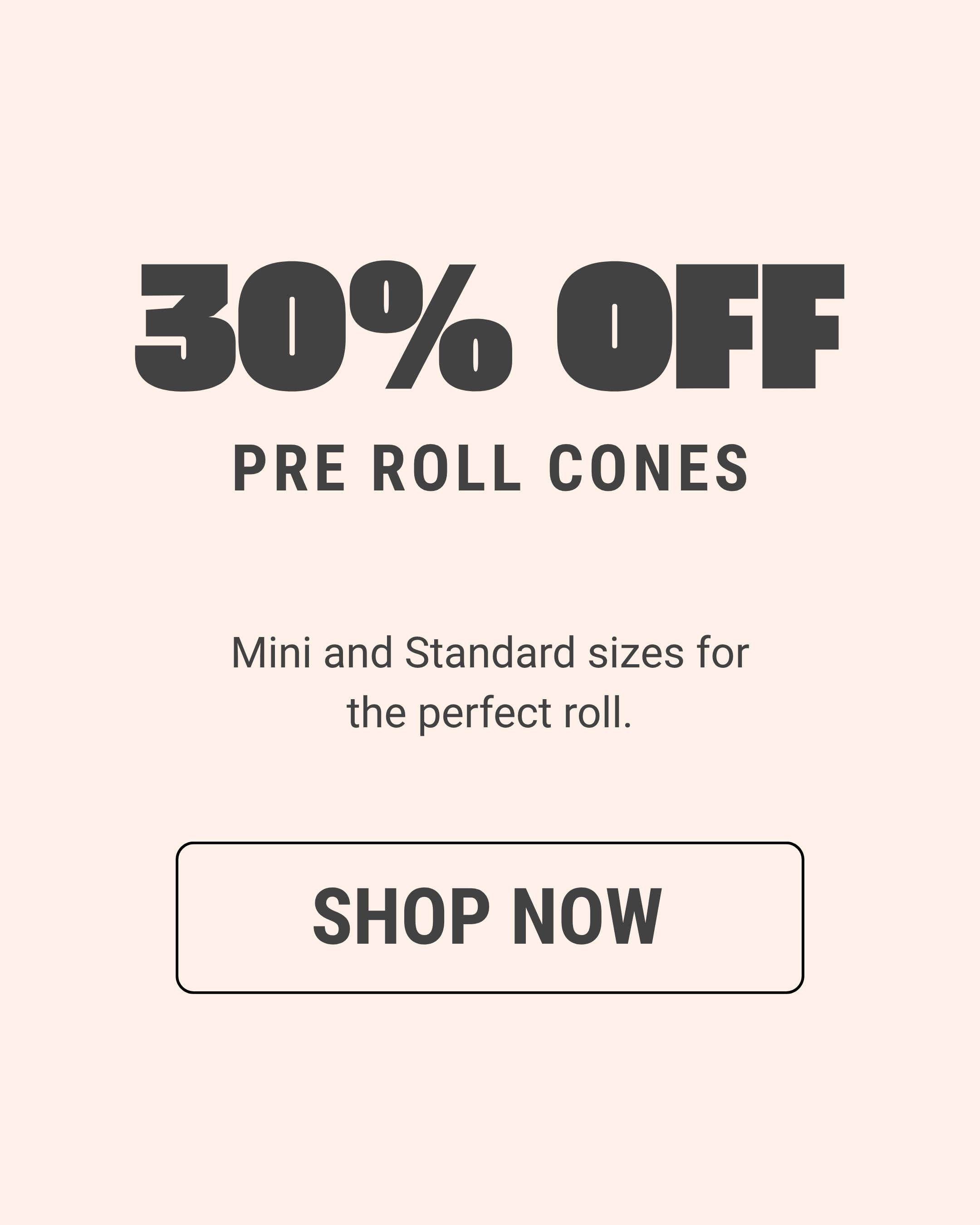 30% Off Pre Roll Cones
