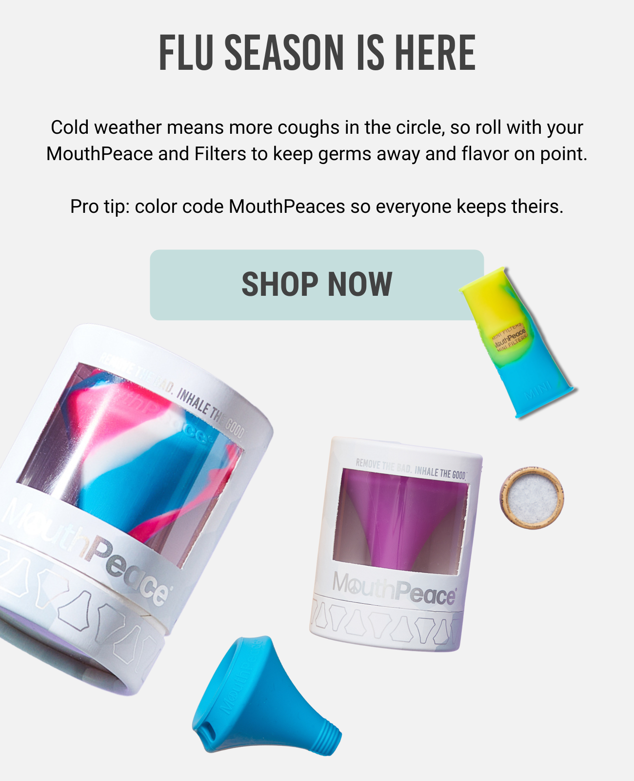 Flu Season is Here - Help keep germs away with a MouthPeace - Shop Now