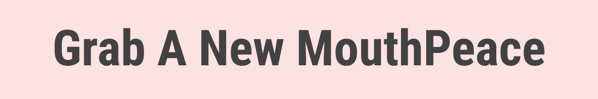Grab a new MouthPeace