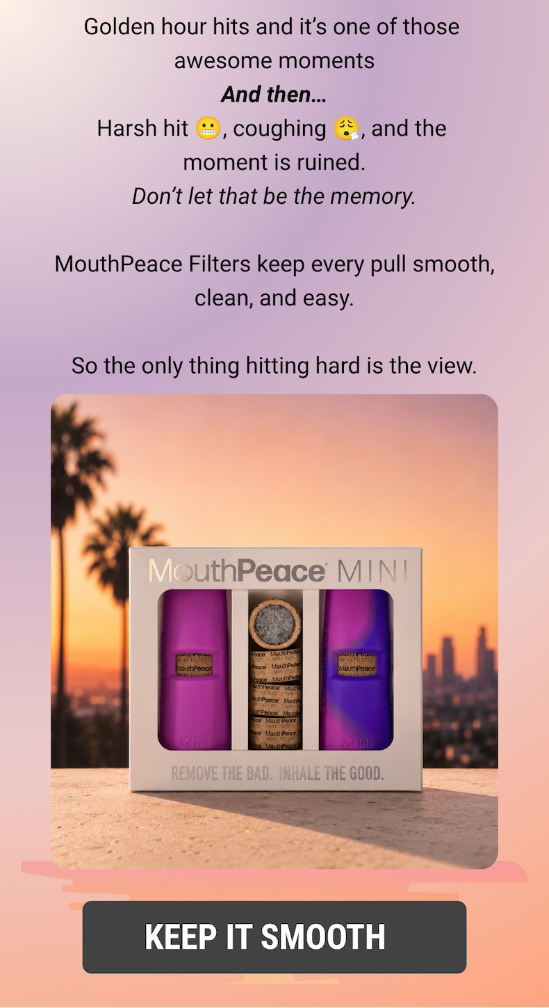 Don't ruin the moment with harsh hits. Keep it Smooth with a MouthPeace.
