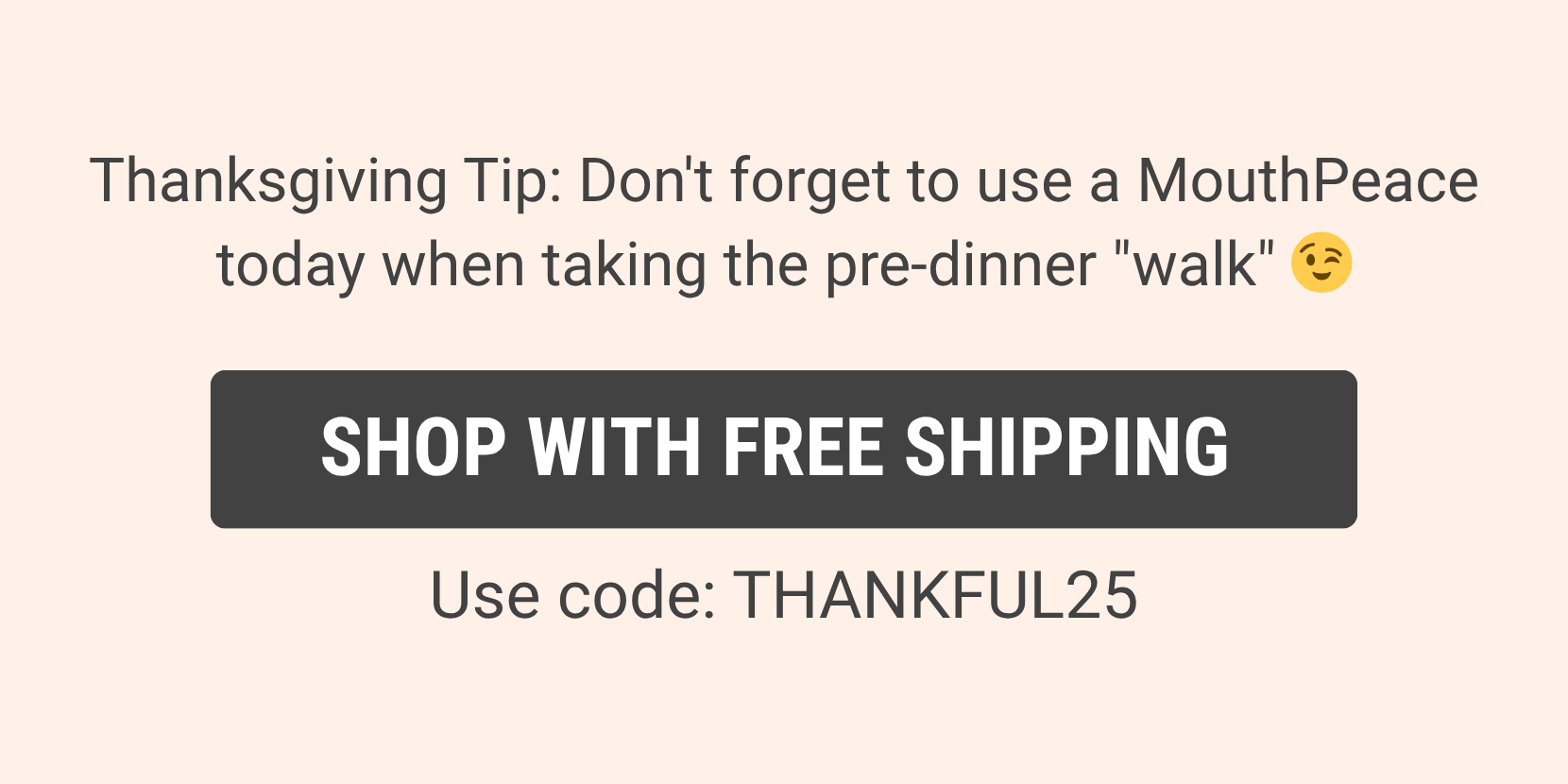 Shop with free shipping: Use code: THANKFUL25 