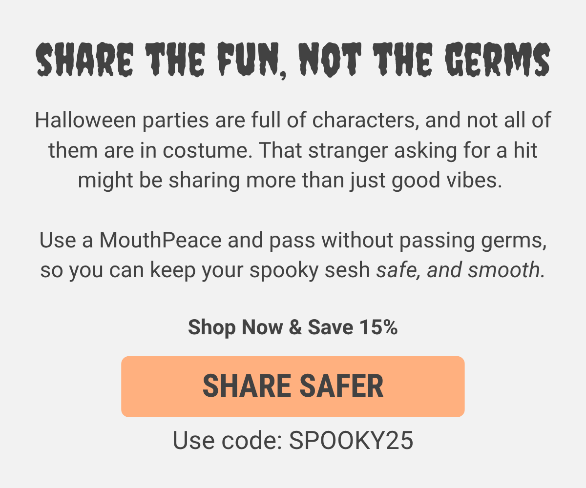 Share the fun, not the germs - share safer - shop now & save 15%. Use code: SPOOKY25