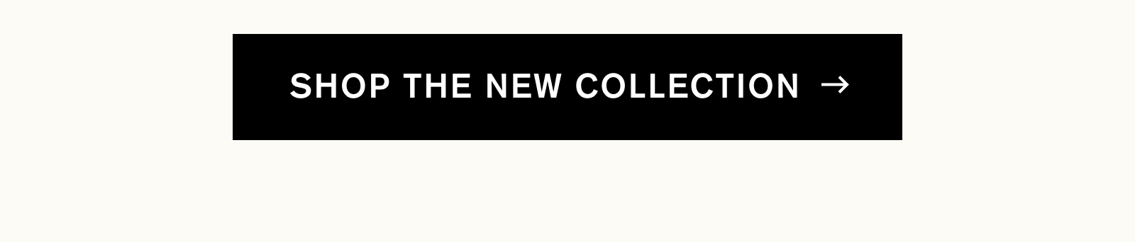 SHOP THE NEW COLLECTION