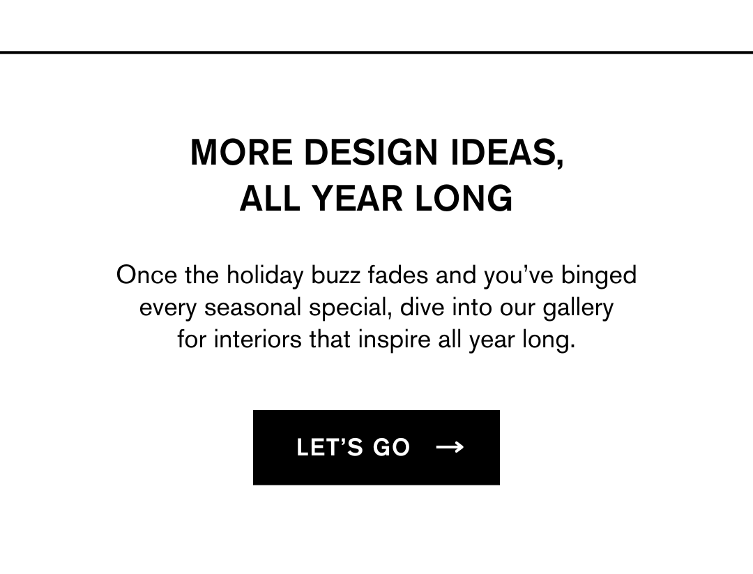 more design ideas, all year long in our gallery