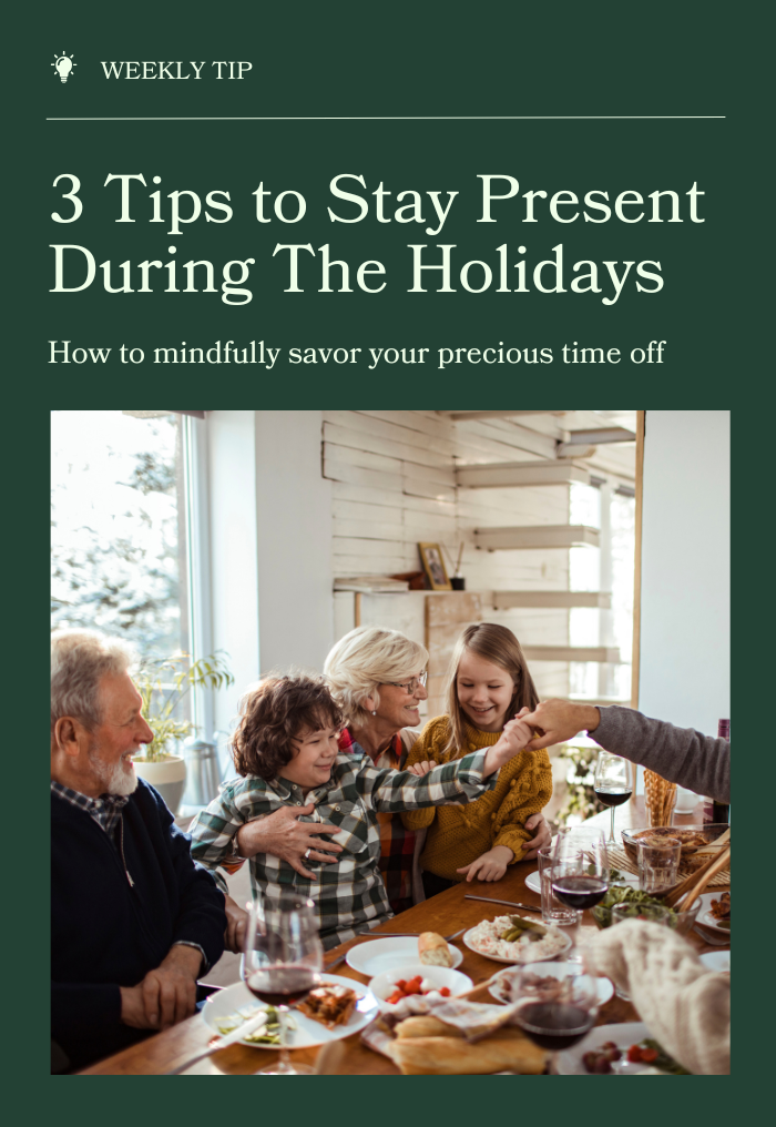 3 Tips to Stay Present During The Holidays