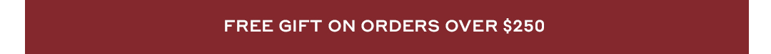 Free Gift on Orders $250
