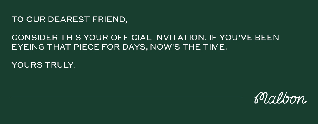 We personally invite you to join the Malbon Community