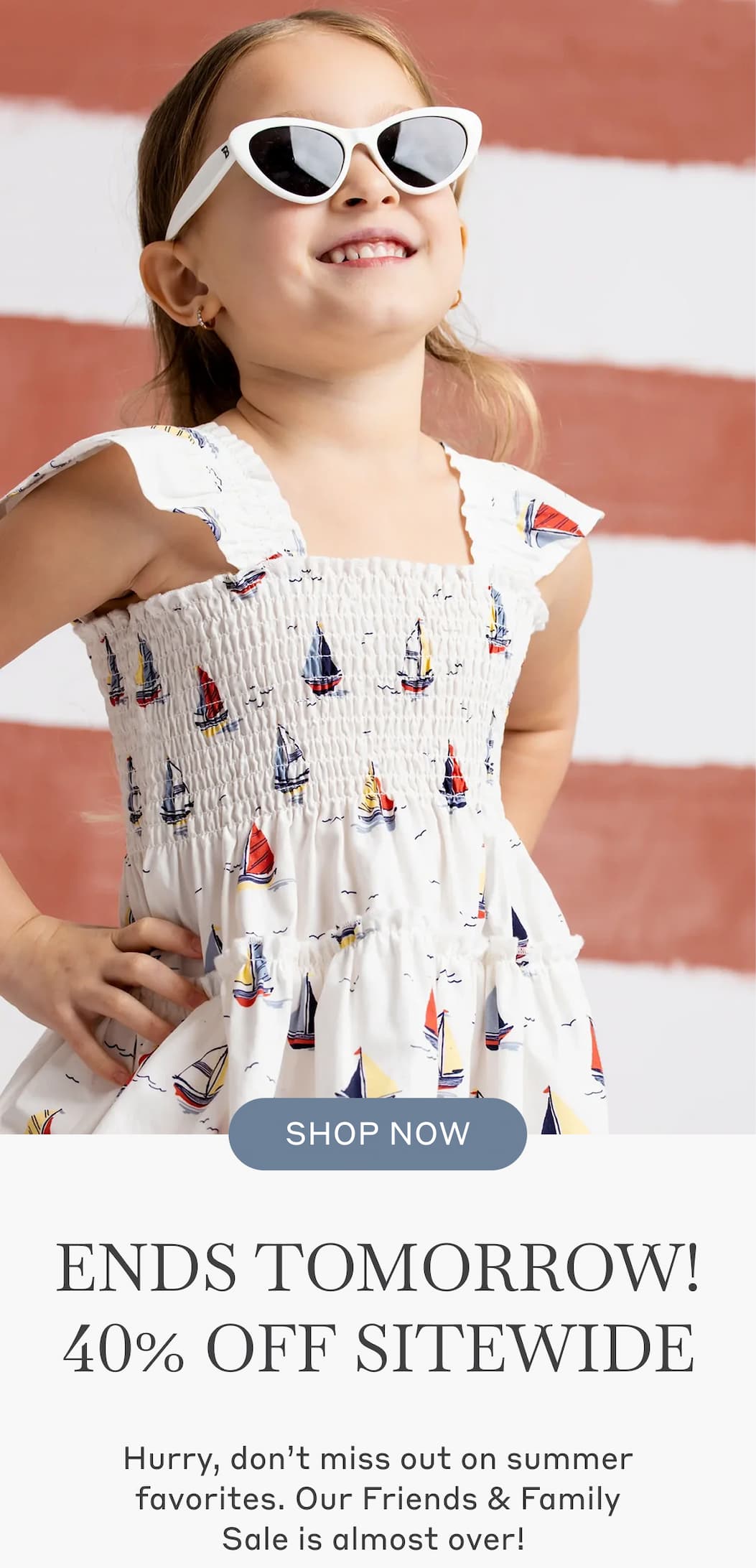Hurry, don’t miss out on summer favorites. Our Friends & Family Sale is almost over!