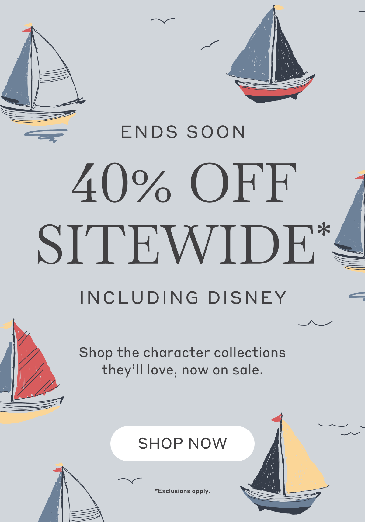 Ends Soon! Friends & Family Sale 40% Off Sitewide* Including Disney!