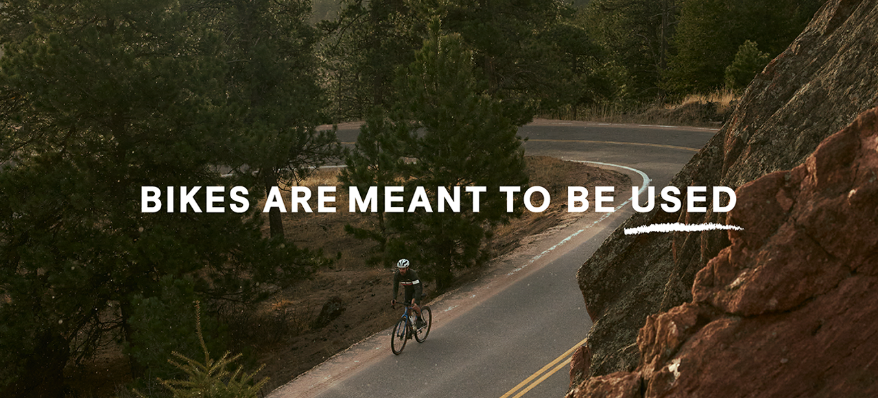 Bikes are meant to be used.