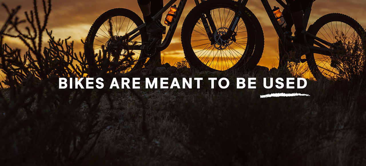 Bikes are meant to be used.
