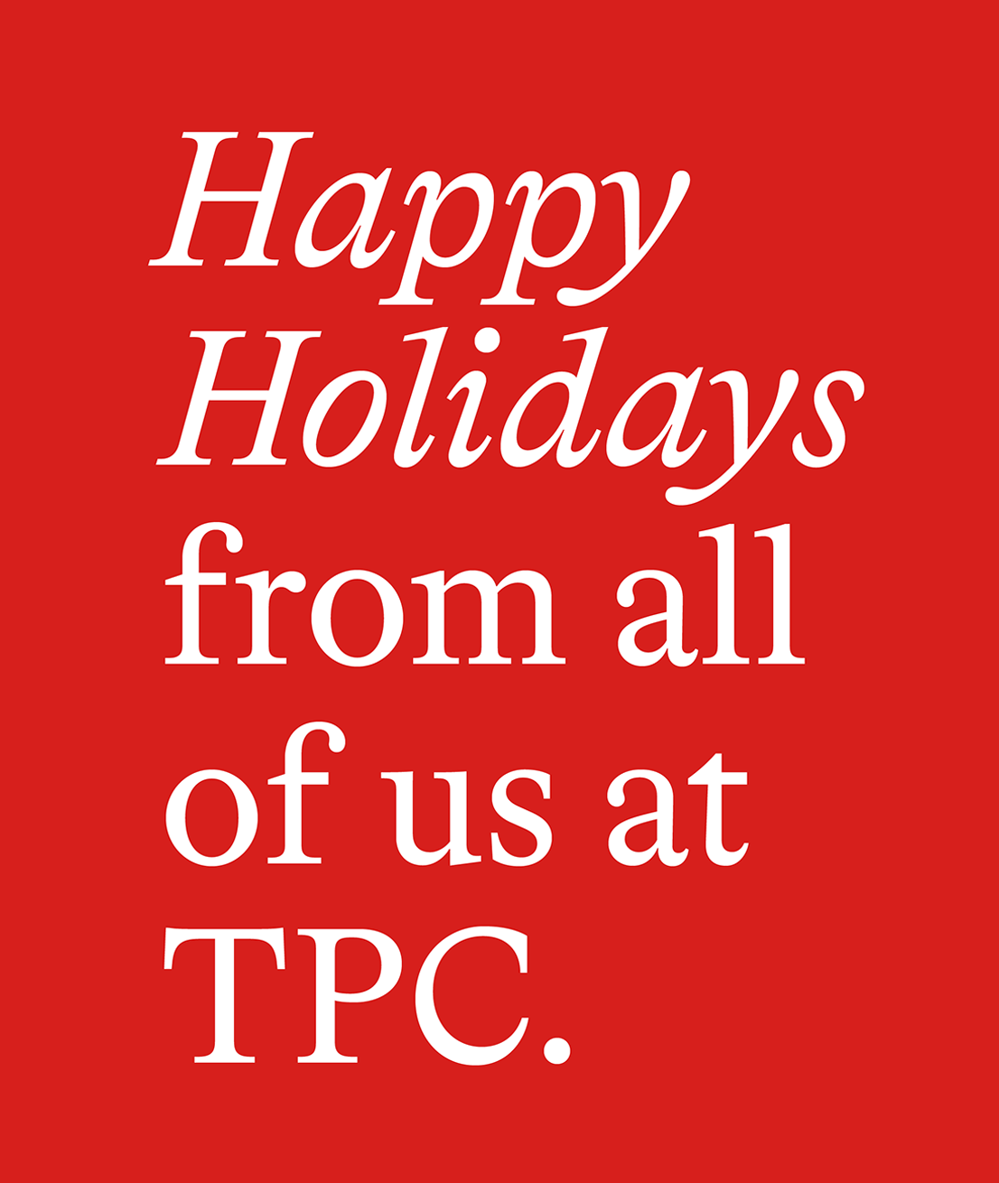 Happy Holidays from all of us at TPC.