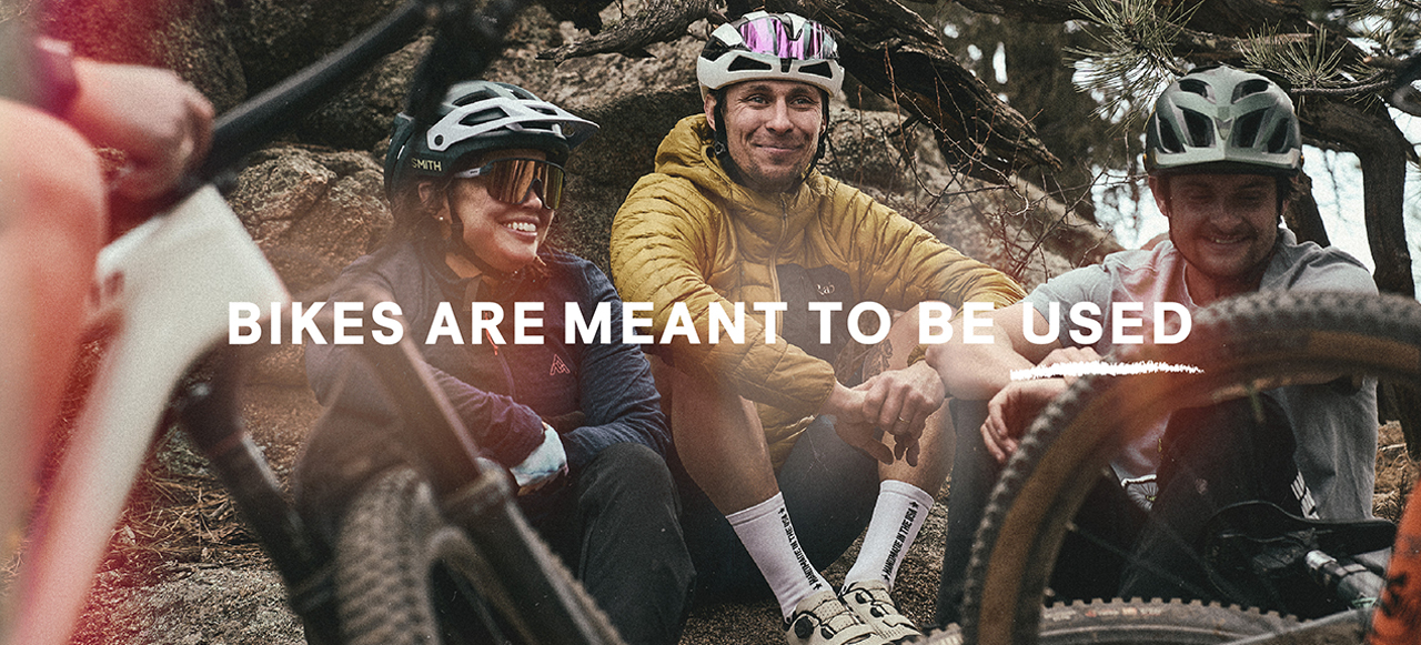 Bikes are meant to be used.