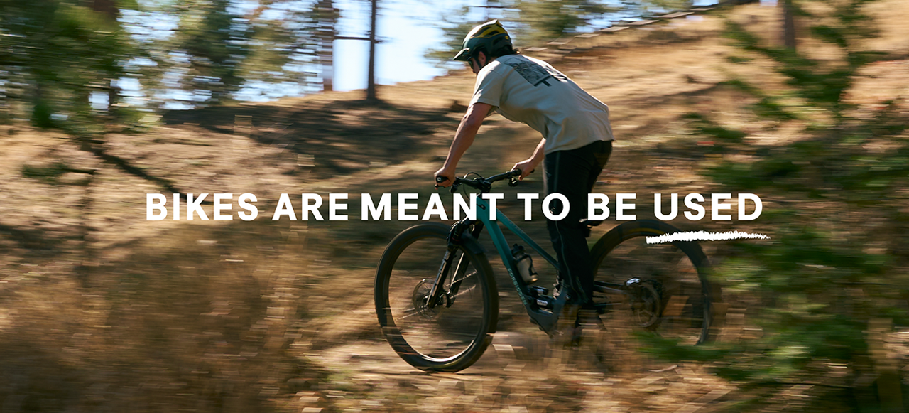 Bikes are meant to be used.